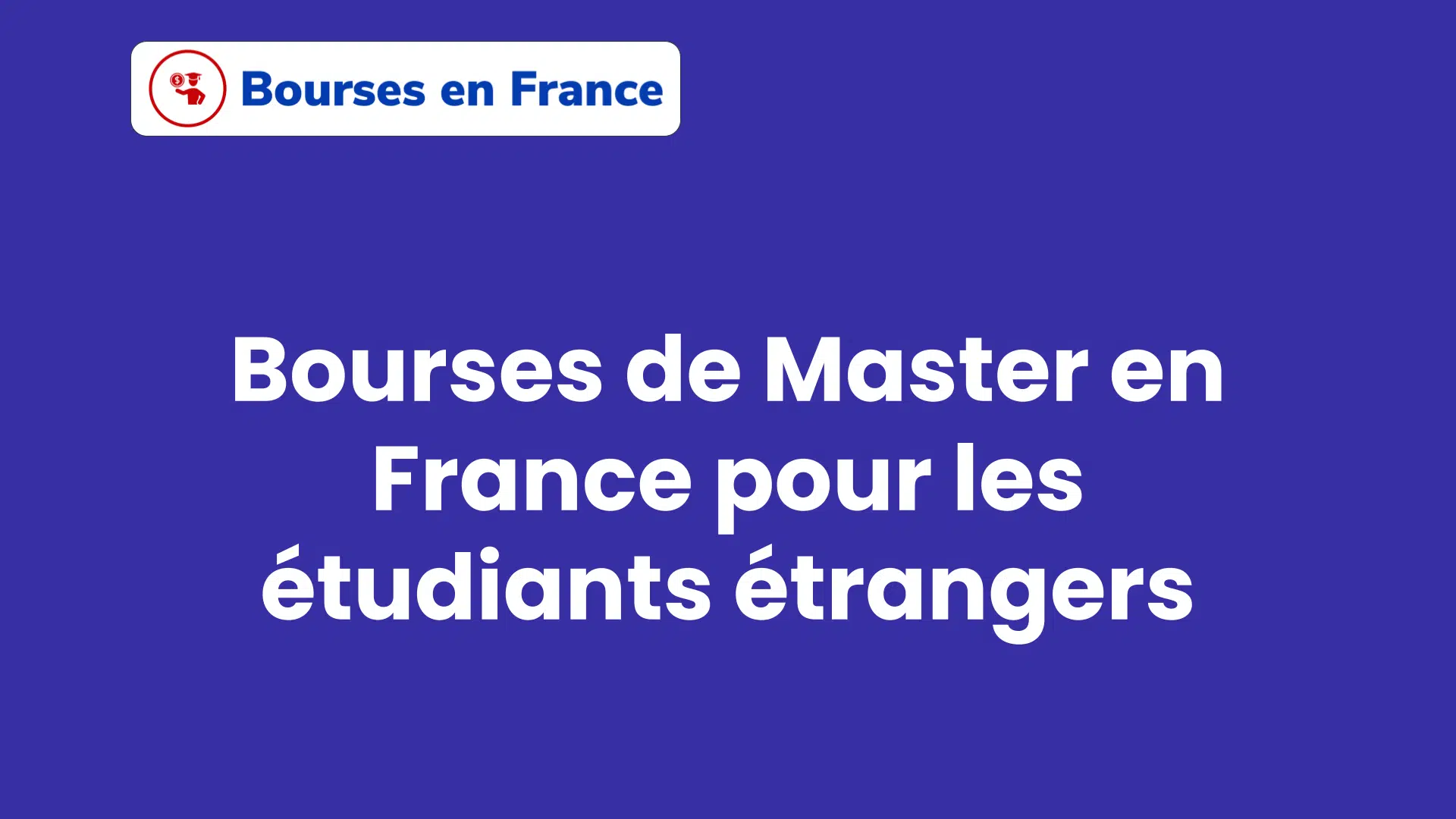 Bourses de Master en France pour les étudiants étrangers