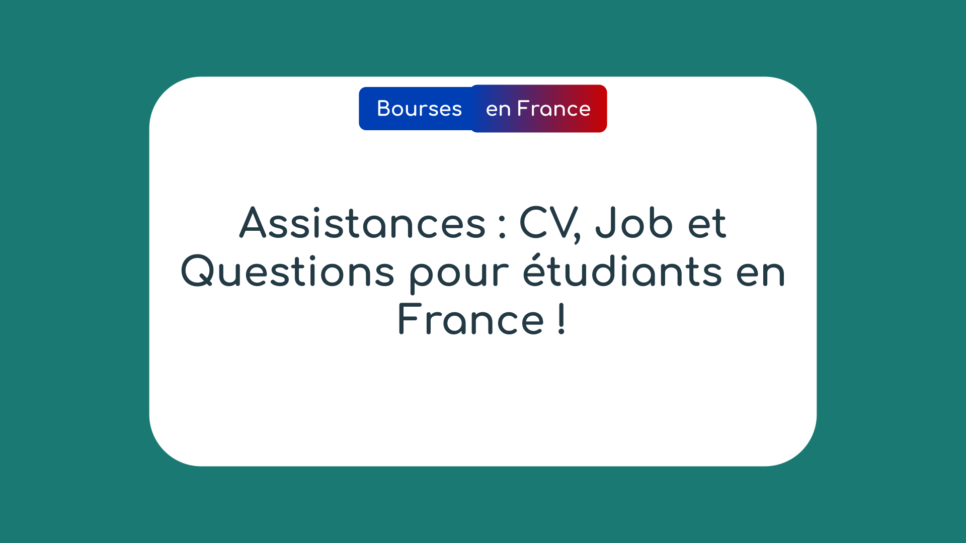 Assistances : CV, Job et Questions pour étudiants en France !