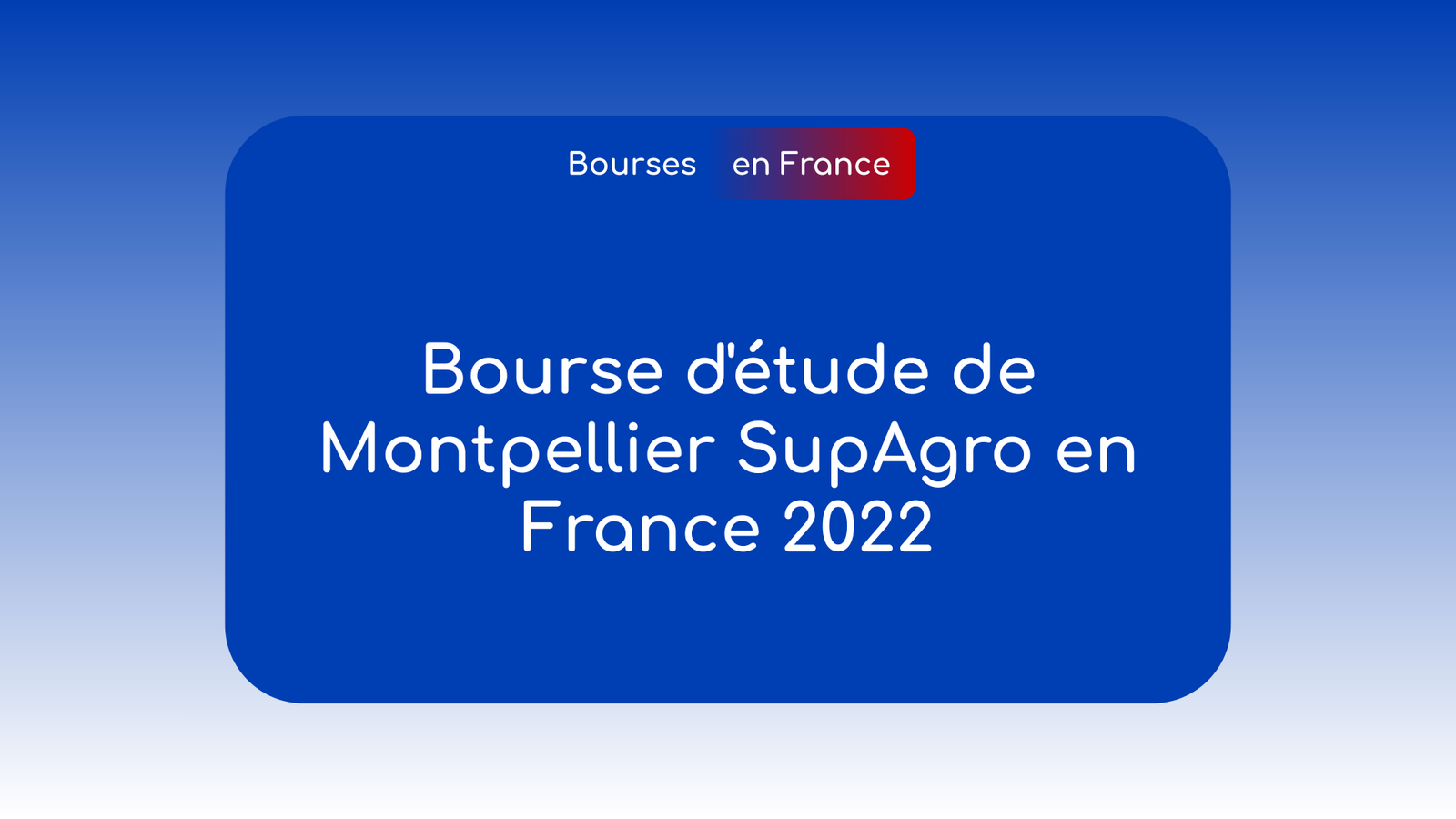 Bourse d'étude de Montpellier SupAgro