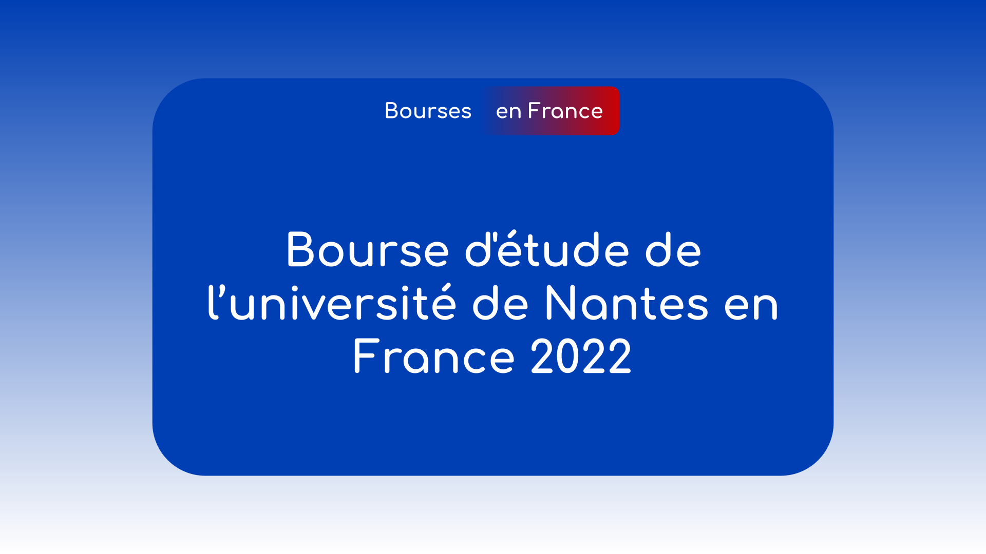 Bourse D Etude De L Universite De Nantes En France 22