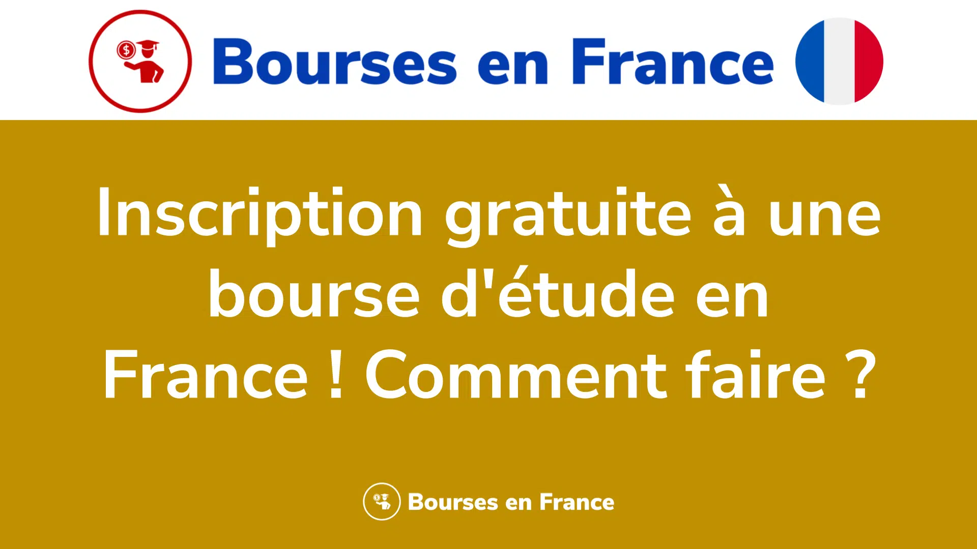 Inscription gratuite à une bourse d'étude en France ! Comment faire