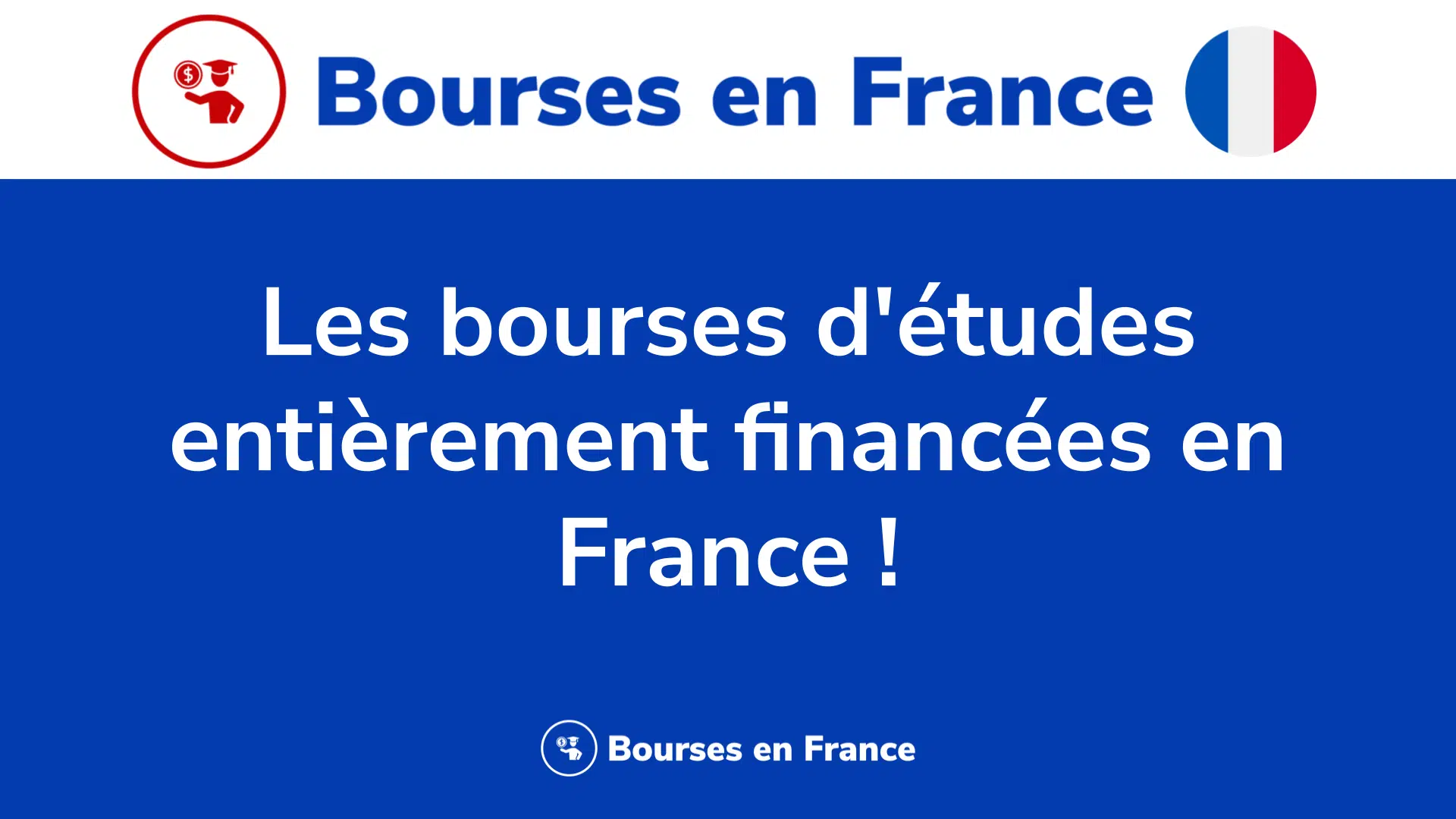 Les bourses d'études entièrement financées en France !